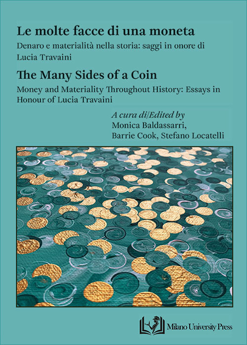 Le molte facce di una moneta. Denaro e materialità nella storia: saggi in onore di Lucia Travaini-The many sides of a coin. Money and materiality throughout history: essays in honour of Lucia Travaini