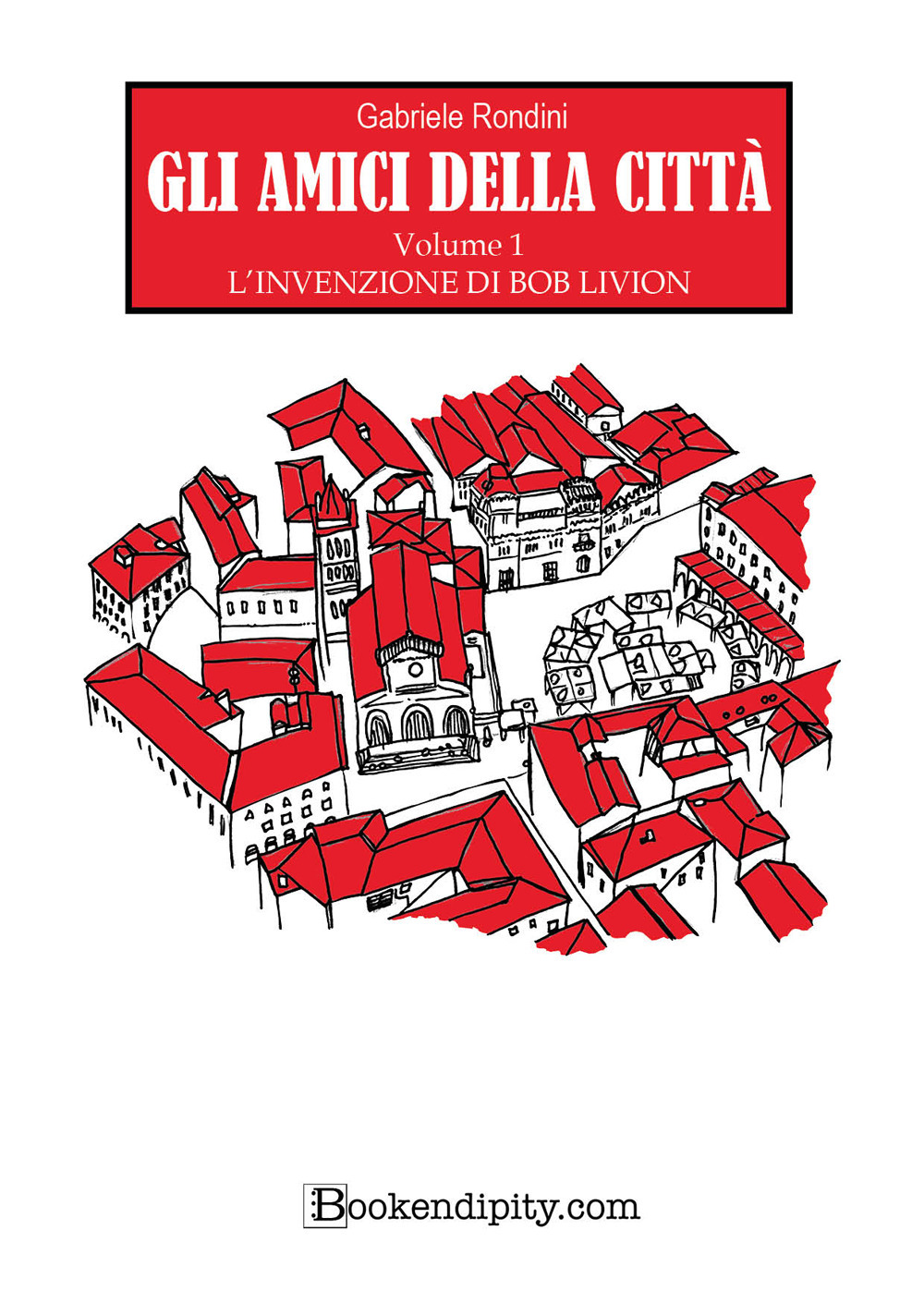 L'invenzione di Bob Livion. Gli amici della città. Vol. 1