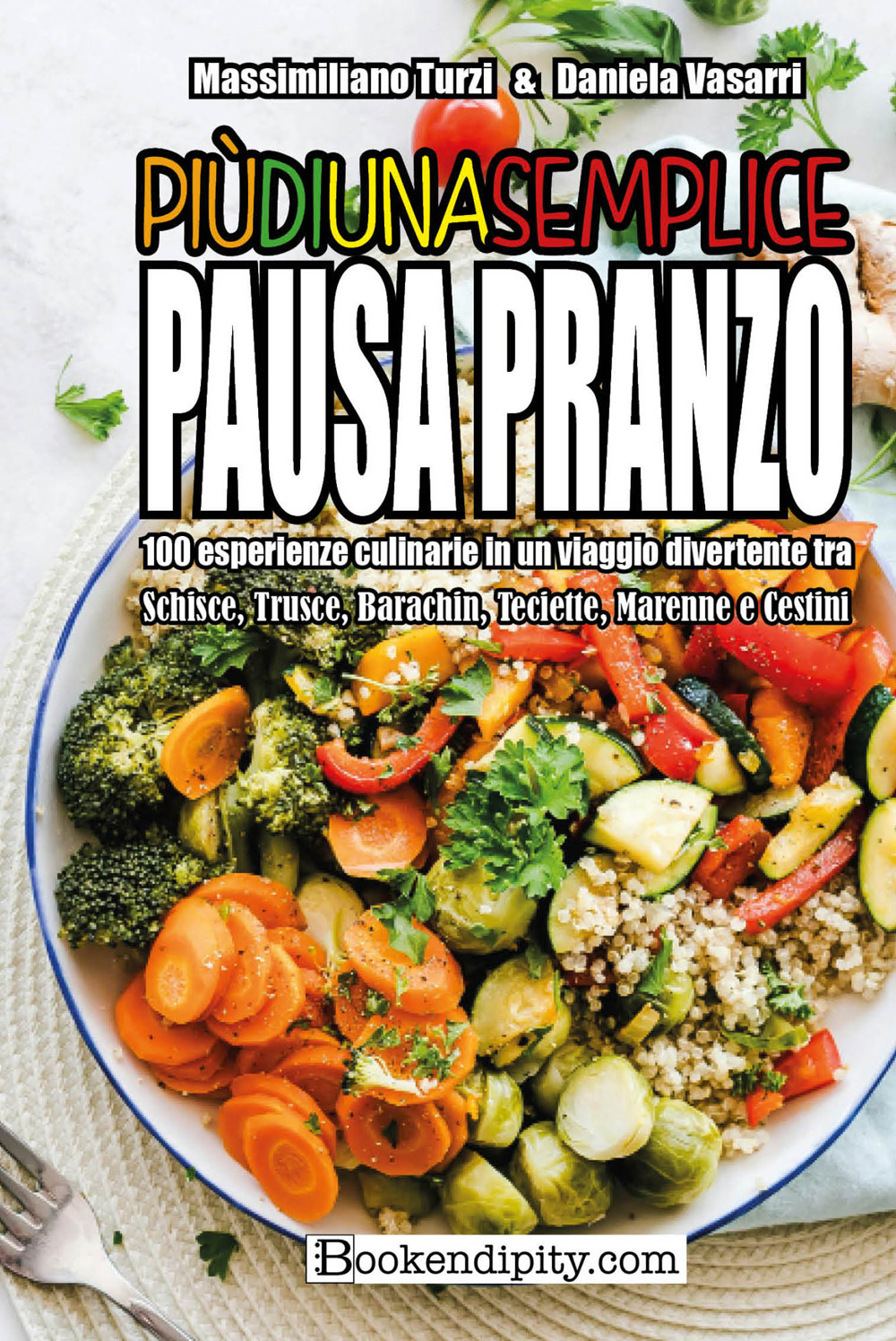 Più di una semplice pausa pranzo. 100 esperienze culinarie in un viaggio divertente tra schisce, trusce, barachin, teciette, marenne e cestini
