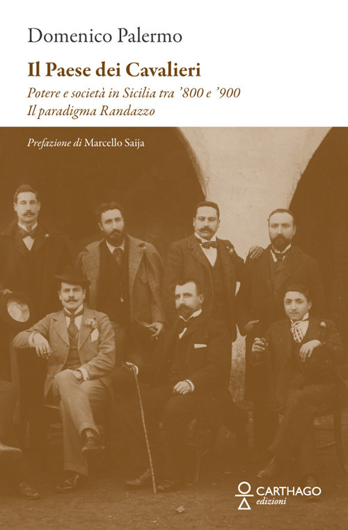 Il paese dei cavalieri. Potere e società in Sicilia tra ‘800 e ‘900. Il paradigma Randazzo