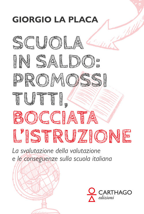 Scuola in saldo: promossi tutti, bocciata l’istruzione. La svalutazione della valutazione e le conseguenze sulla scuola italiana