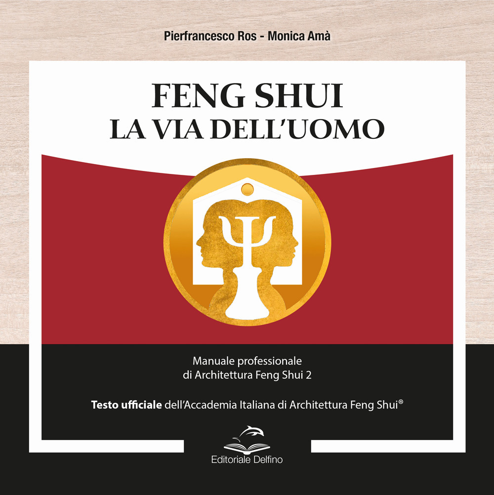 Feng shui. la via dell’uomo. manuale professionale di architettura feng shui 2