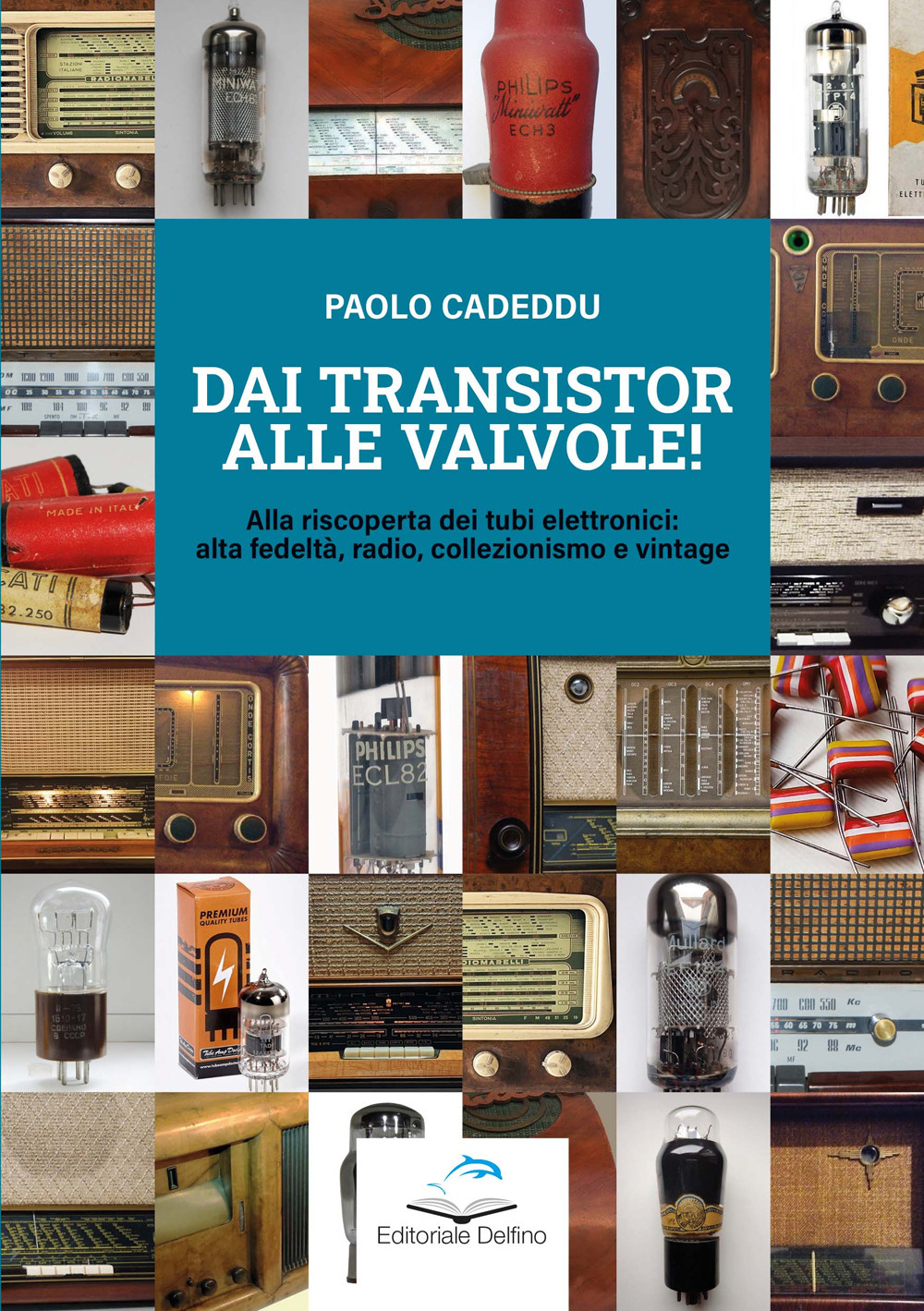 Dai transistor alle valvole! Alla riscoperta dei tubi elettronici: alta fedeltà, radio, collezionismo e vintage