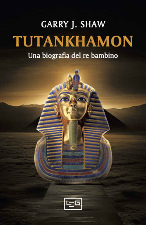 Tutankhamon. Una biografia del re bambino