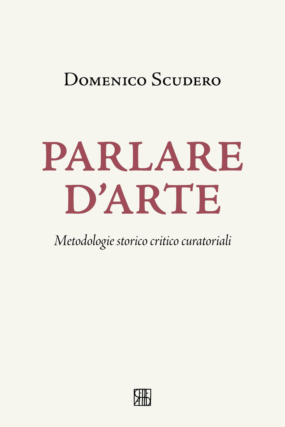 Parlare d'arte. Metodologie storico critico curatoriali