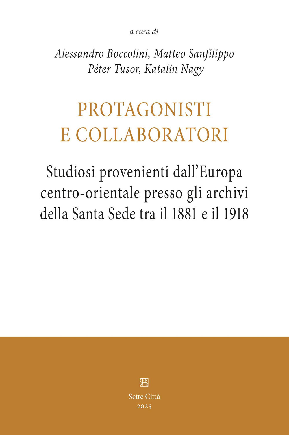 Protagonisti e collaboratori. Studiosi provenienti dall’Europa centro-orientale presso gli archivi della Santa Sede tra il 1881 e il 1918
