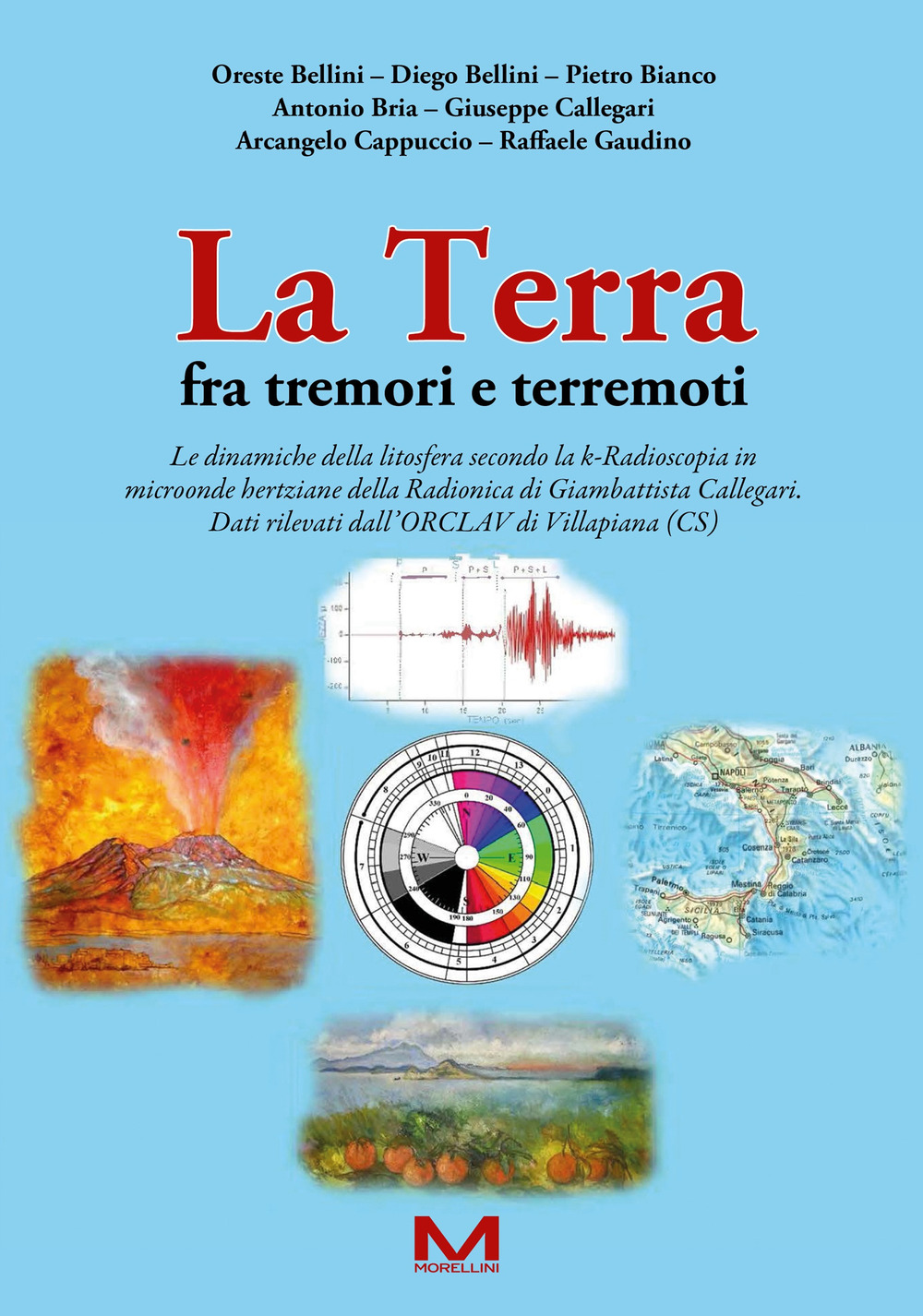 La Terra fra tremori e terremoti. Le dinamiche della litosfera secondo la k-Radioscopia in microonde hertziane della Radionica di Giambattista Callegari. Dati rilevati dall’ORCLAV di Villapiana (CS)