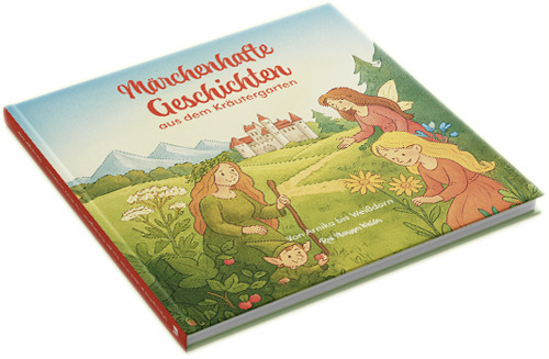 Märchenhafte geschichten aus dem Kräutergarten. Von Arnika bis Weißdorn