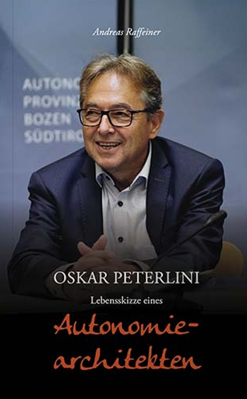 Oskar Peterlini. Lebensskizze eines Autonomiearchitekten