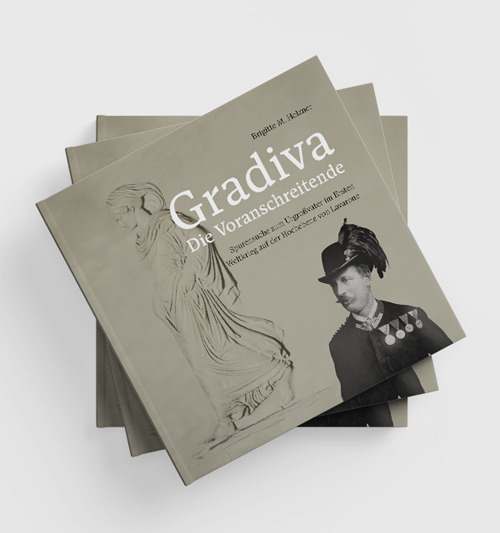 Gradiva. Die Voranschreitende. Spurensuche zum Urgroßvater im Ersten Weltkrieg auf der Hochebene von Lavarone