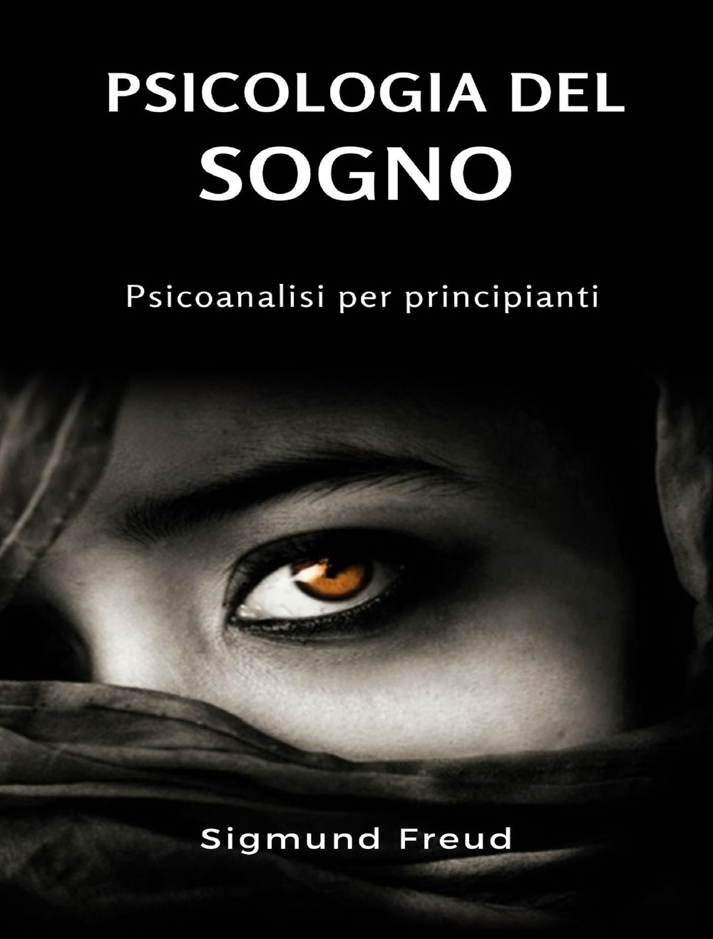 Psicologia del sogno. Psicoanalisi per principianti