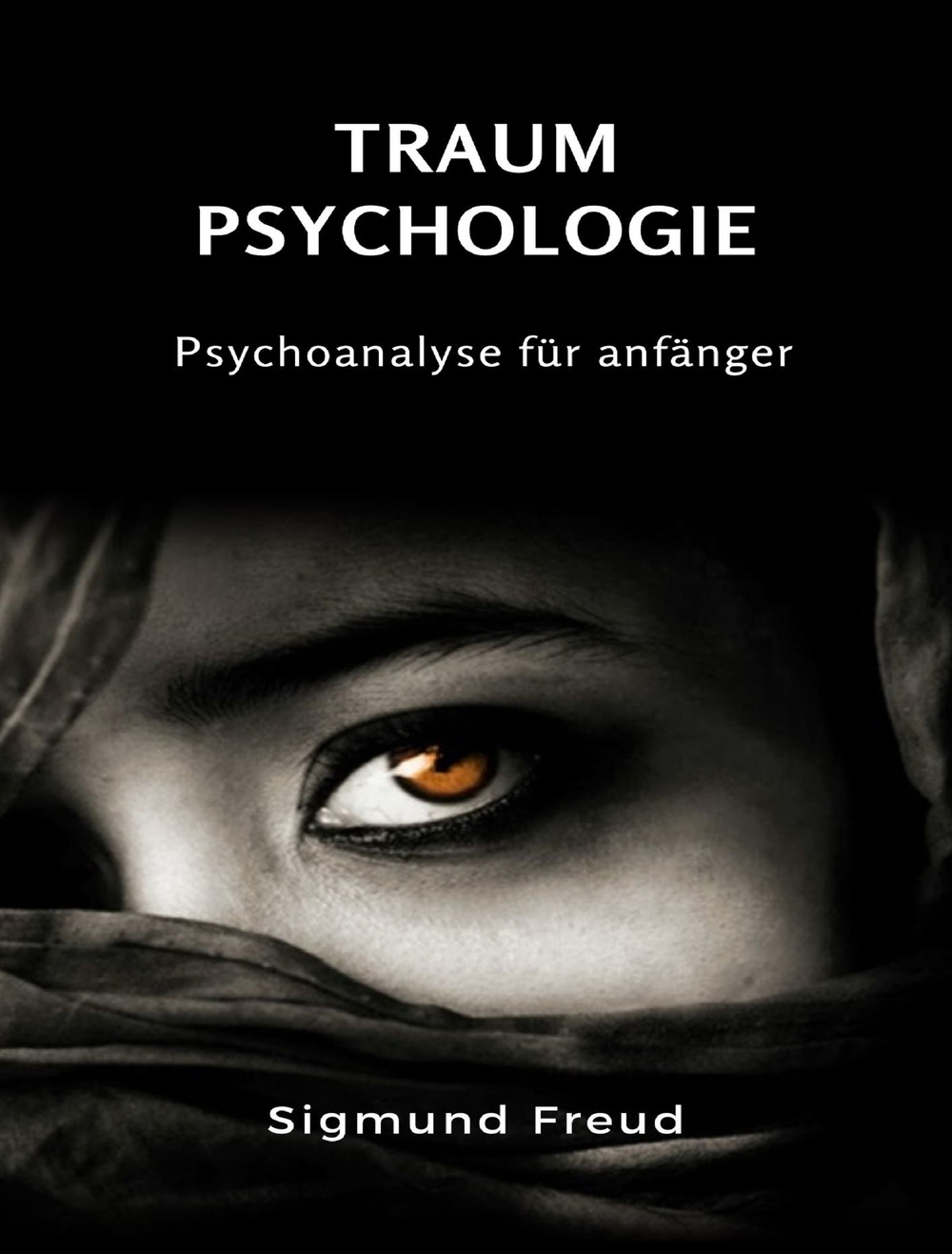 Traum-Psychologie. Psychoanalyse für anfänger
