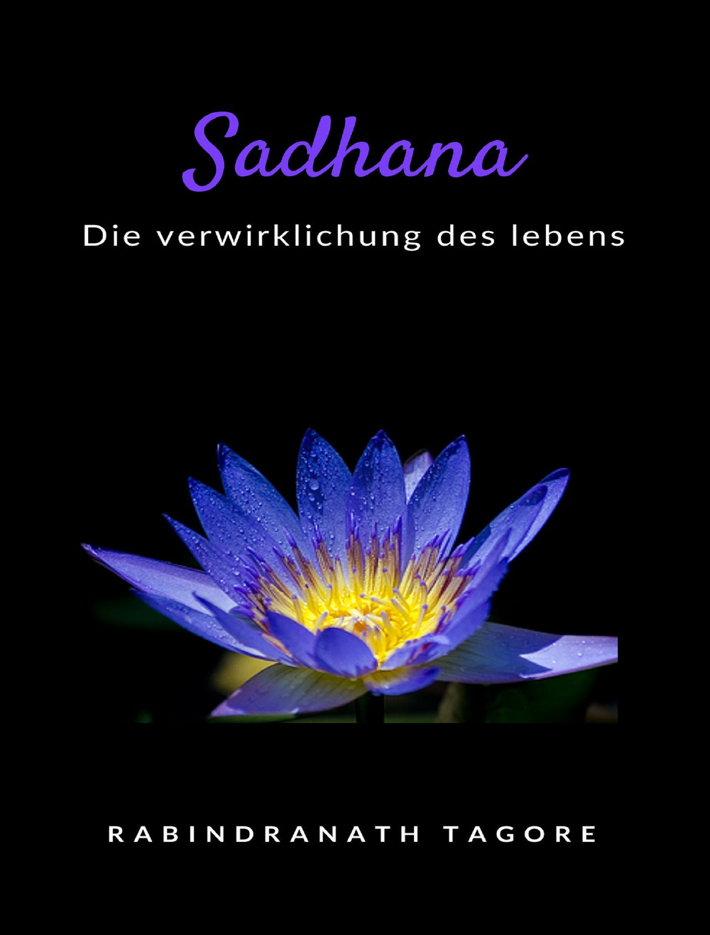 Sadhana. Die verwirklichung des lebens