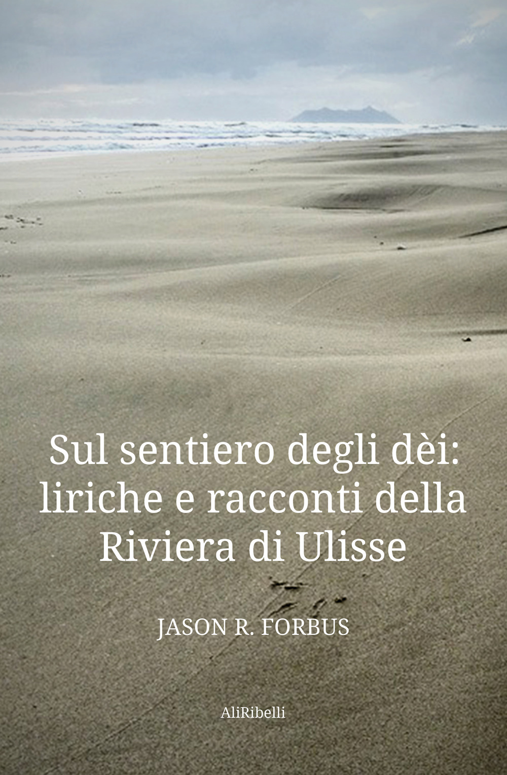 Sul sentiero degli dèi: liriche e racconti della Riviera di Ulisse-La senda de los dioses: líricas y cuentos de la Ribera de Ulises