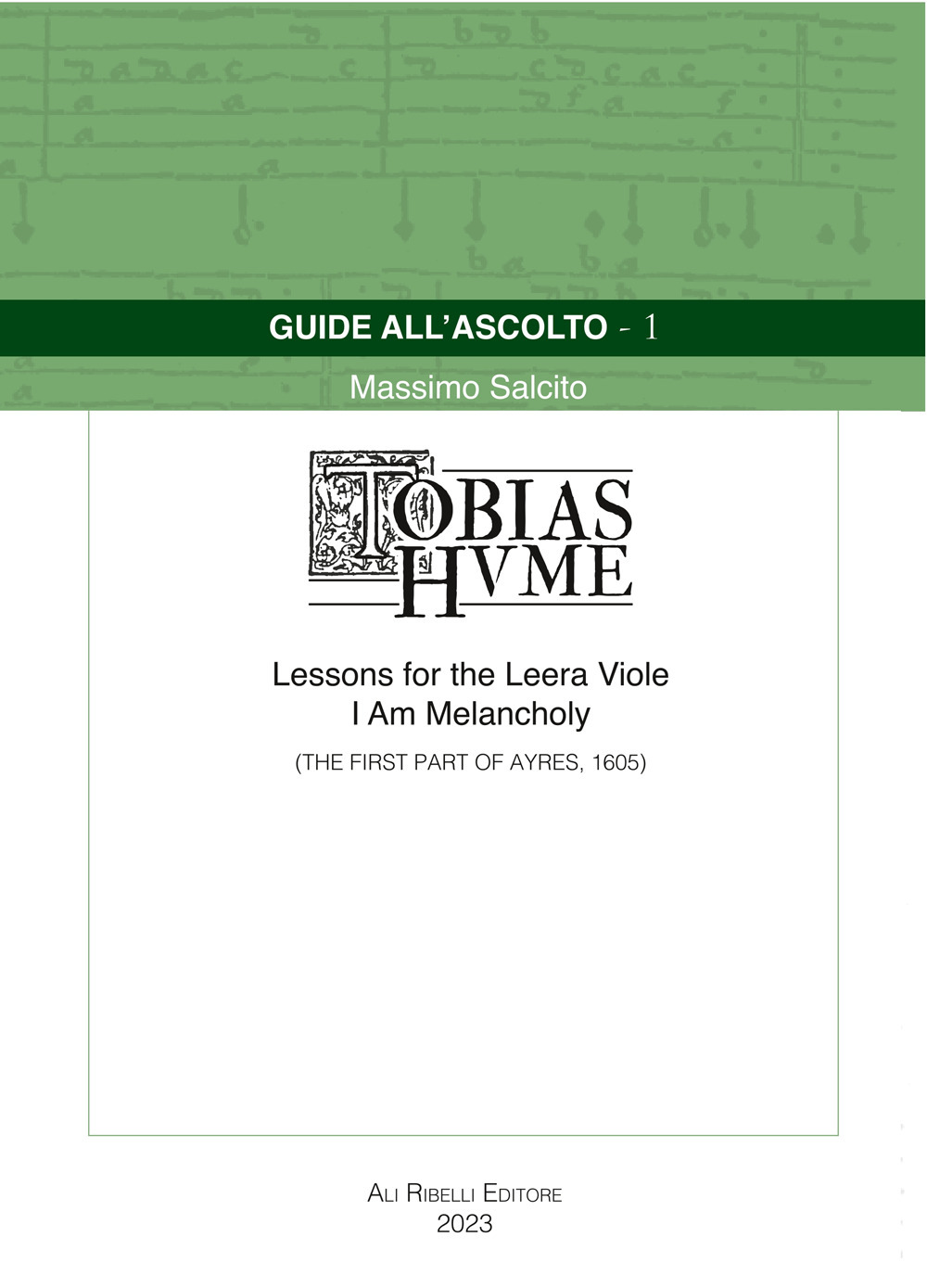 Guide all’ascolto: Tobias Hume. Lessons for the Leera Viole-I Am Melancholy (The First Part of Ayres, 1605)