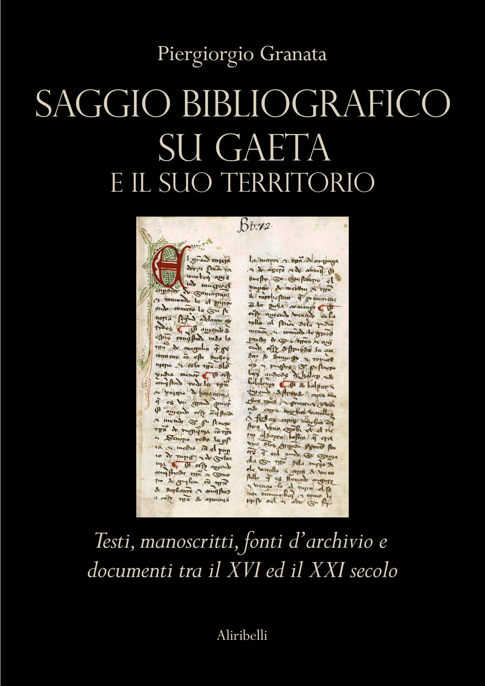 Saggio bibliografico su Gaeta e il suo territorio. Testi, manoscritti, fonti d'archivio e documenti tra il XVI ed il XXI secolo