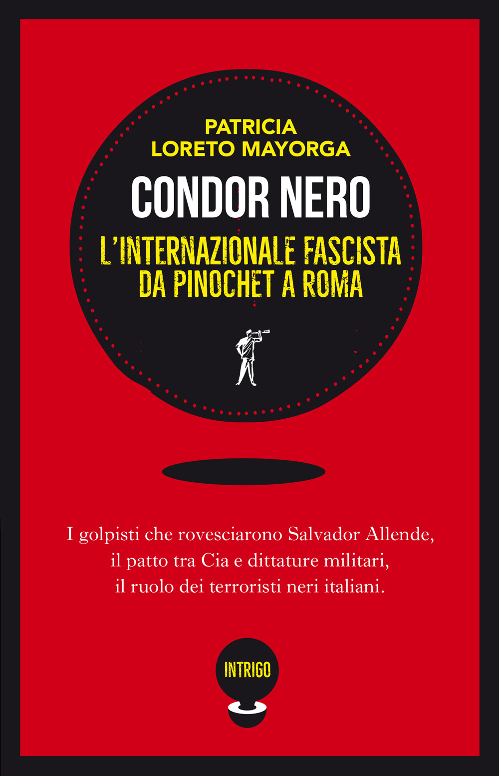 Condor nero. L'Internazionale fascista da Pinochet a Roma