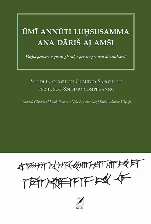 Ūmī annûti luhsasamma ana dāriš aj amši. Voglio pensare a questi giorni, e per sempre non dimenticare! Studi in onore di Claudio Saporetti per il suo 85esimo compleanno