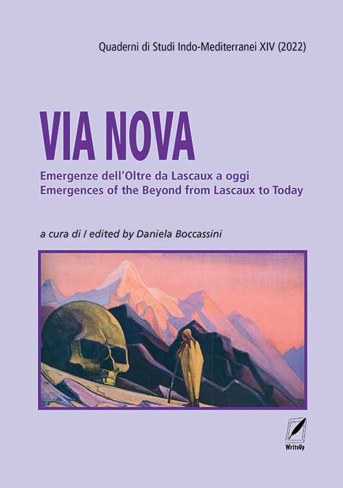 Quaderni di studi indo-mediterranei. Vol. 14: Via nova. Emergenze dell'Oltre da Lascaux a oggi-Emergencies of the beyond from Lascaux to today