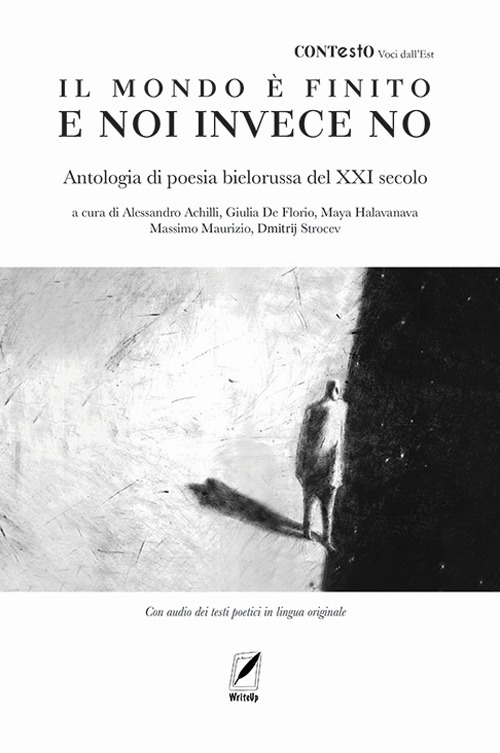 Il mondo è finito e noi invece no. Antologia di poesia bielorussa del XXI secolo
