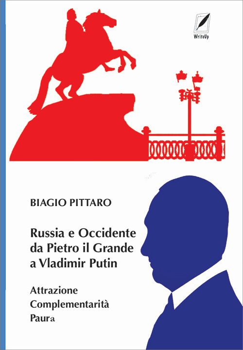 Russia e Occidente da Pietro il Grande a Vladimir Putin. Attrazione complementarità paura