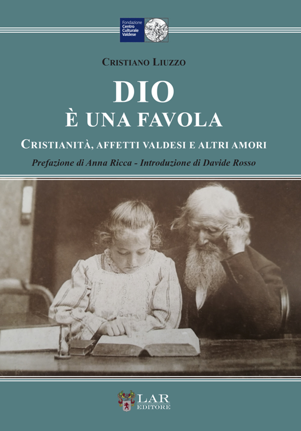 Dio è una favola. Cristianità, affetti valdesi e altri amori