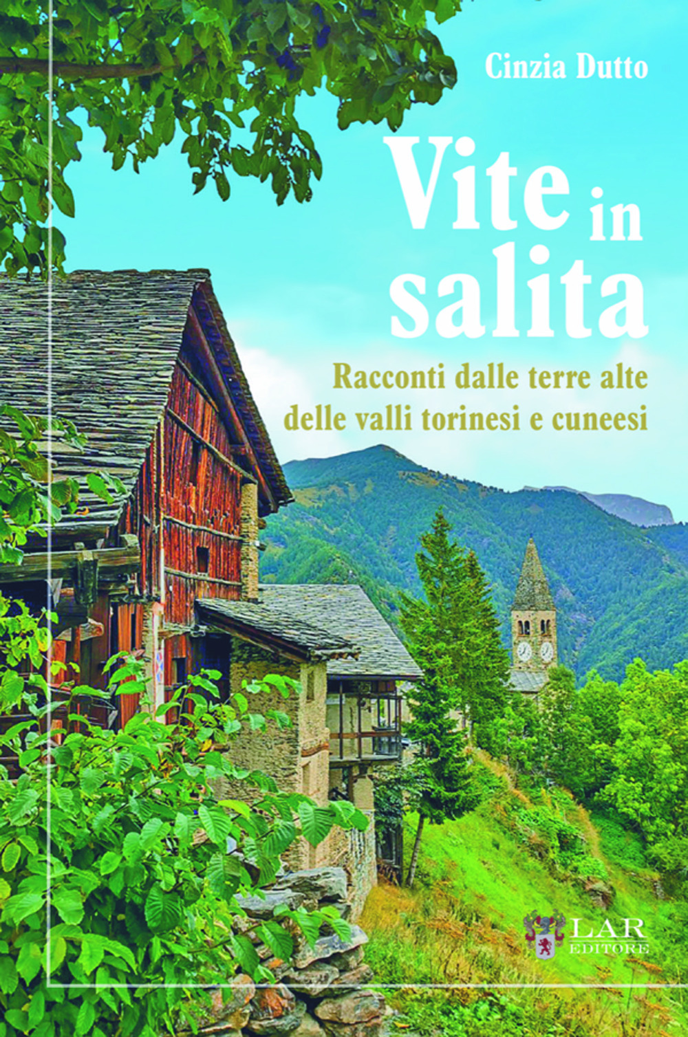 Vite in salita. Racconti dalle terre alte delle valli torinesi e cuneesi
