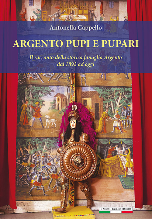 Argento pupi e pupari. Il racconto della storica famiglia Argento dal 1893 ad oggi
