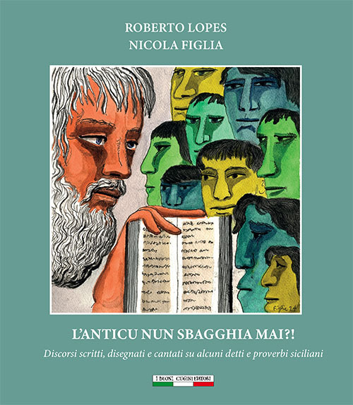L'anticu nun sbagghia mai?! Discorsi scritti, disegnati e cantati su alcuni detti e proverbi siciliani