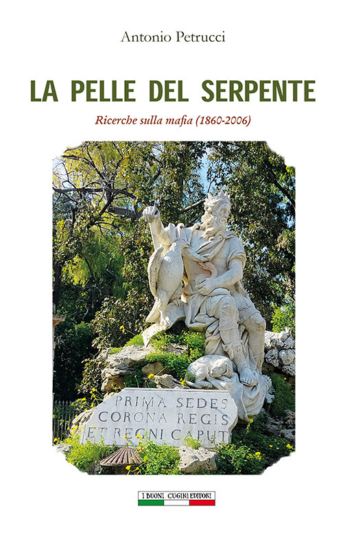 La pelle del serpente. Ricerche sulla mafia (1860-2006)