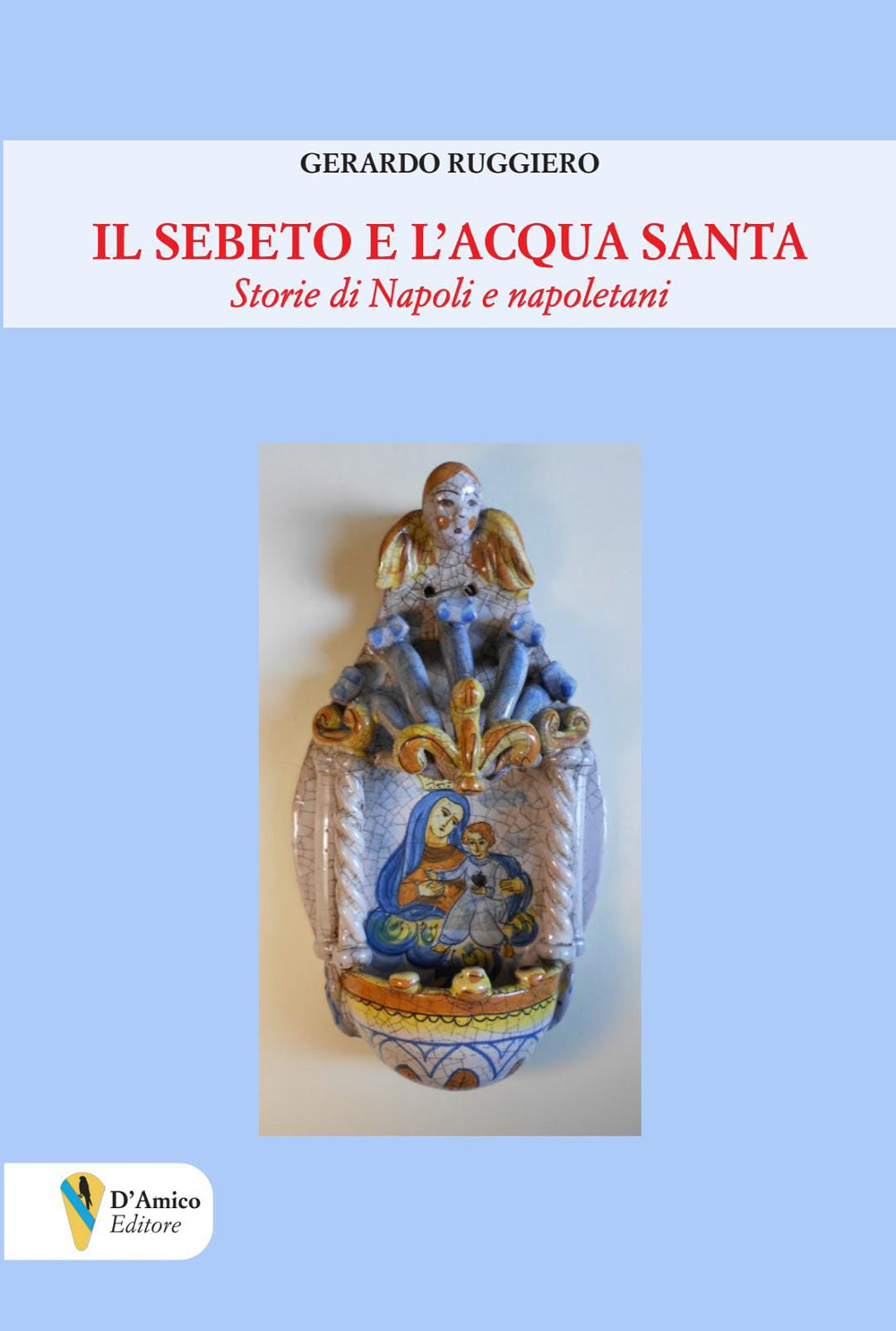 Il Sebeto e l'acqua santa. Storie di Napoli e napoletani