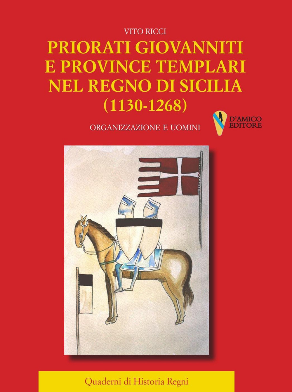 Priorati giovanniti e province templari nel Regno di Sicilia (1130-1268). Organizzazione e uomini
