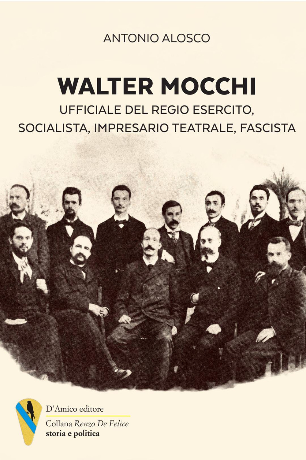 Walter Mocchi. Ufficiale del Regio Esercito, socialista, impresario teatrale, fascista