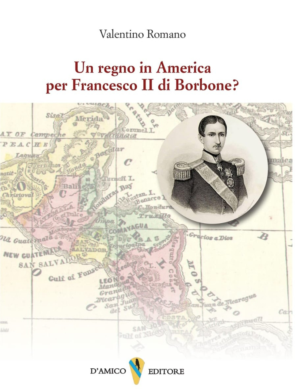 Un regno in America per Francesco II di Borbone?