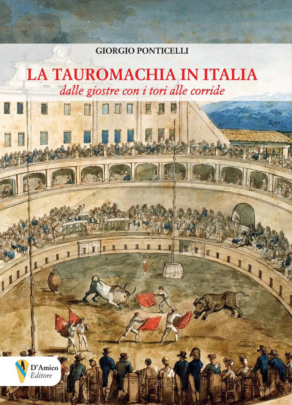 La tauromachia in Italia. Dalle giostre con i tori alle corride
