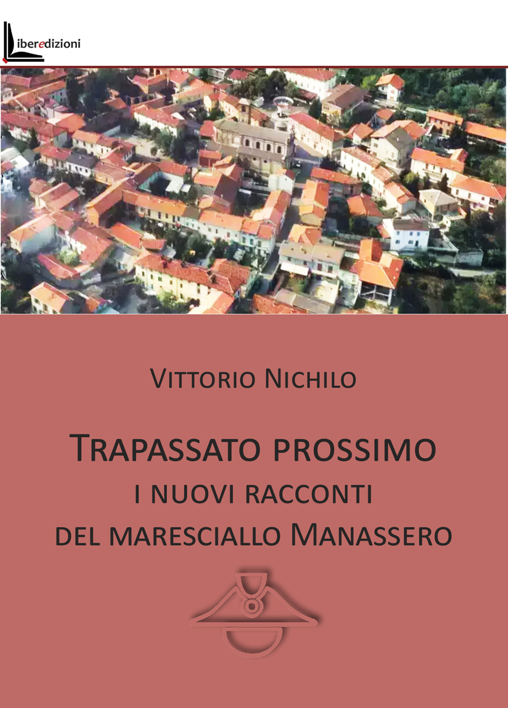 Trapassato prossimo. I nuovi racconti del Maresciallo Manassero