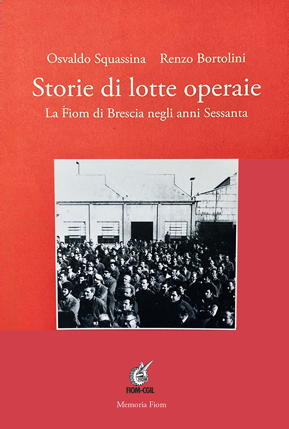 Storie di lotte operaie. La Fiom di Brescia negli anni Sessanta