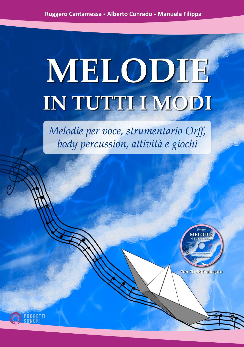 Melodie in tutti i modi. Melodie per voce, strumentario Orff, body percussion, attività e giochi