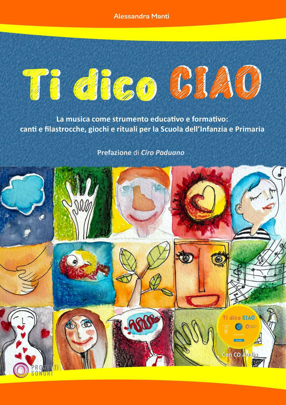 Ti dico ciao (La musica come strumento educativo e formativo: canti e filastrocche, giochi e rituali per la Scuola dell'Infanzia e Primaria)