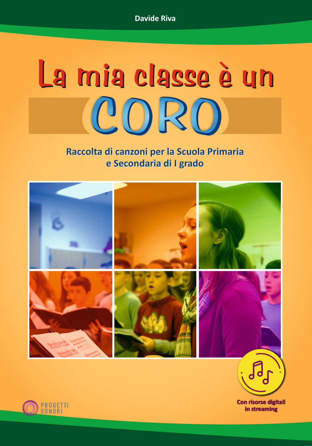 La mia classe è un coro. Raccolta di canzoni per la Scuola Primaria e Secondaria di I grado