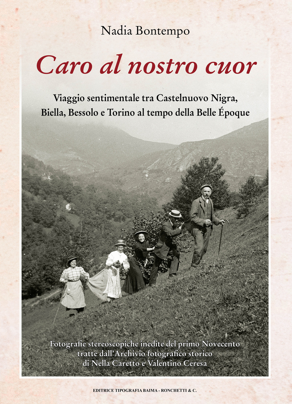 Caro al nostro cuor. Viaggio sentimentale tra Castelnuovo Nigra, Biella, Bessolo e Torino al tempo della Belle Époque