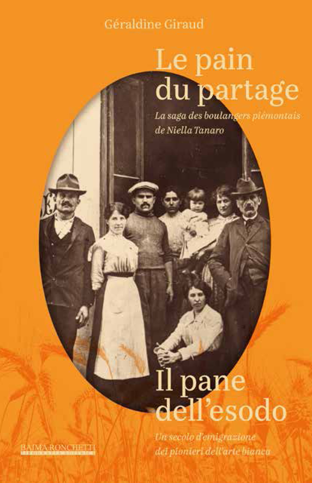 Le pain du partage. La saga des boulangers piémontais de Niella Tanaro- Il pane dell'esodo. Un secolo d’emigrazione dei pionieri dell’arte bianca