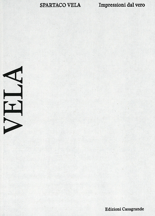 Spartaco Vela. Impressioni dal vero