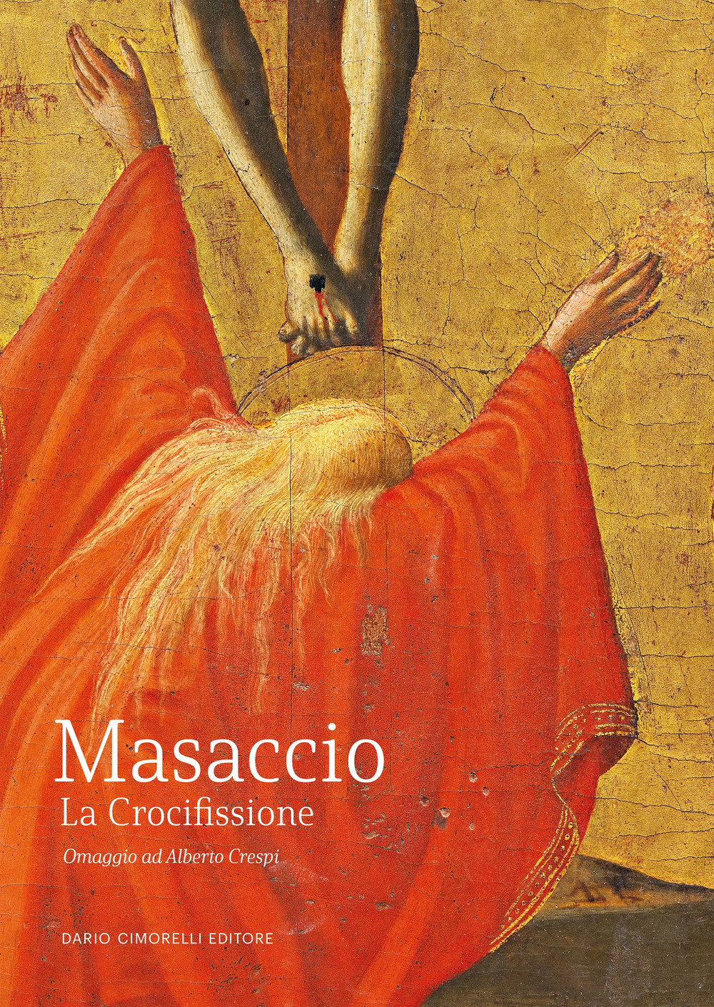Masaccio. La Crocifissione. Omaggio ad Alberto Crespi