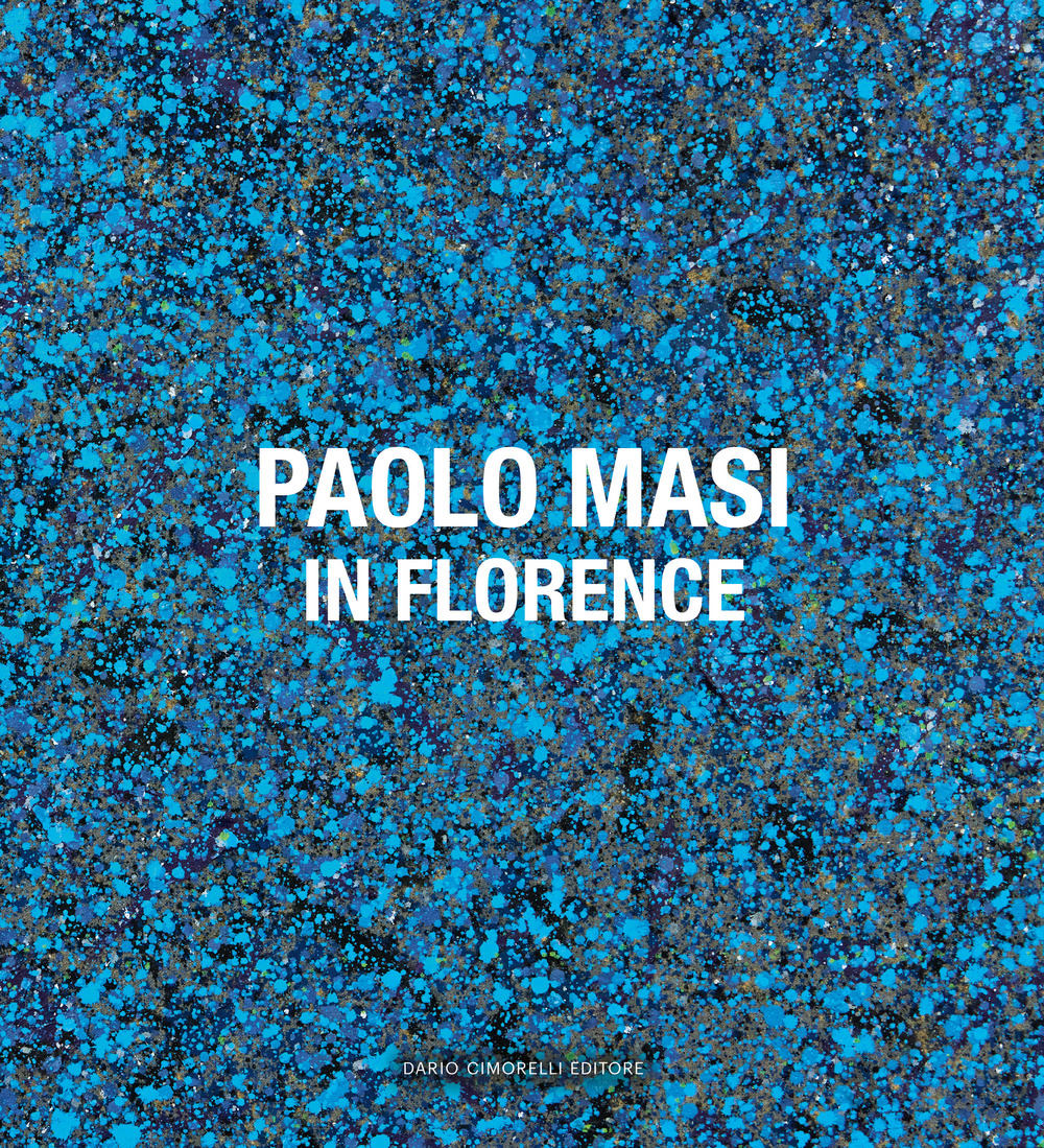 Paolo Masi. In Florence. Ediz. italiana e inglese