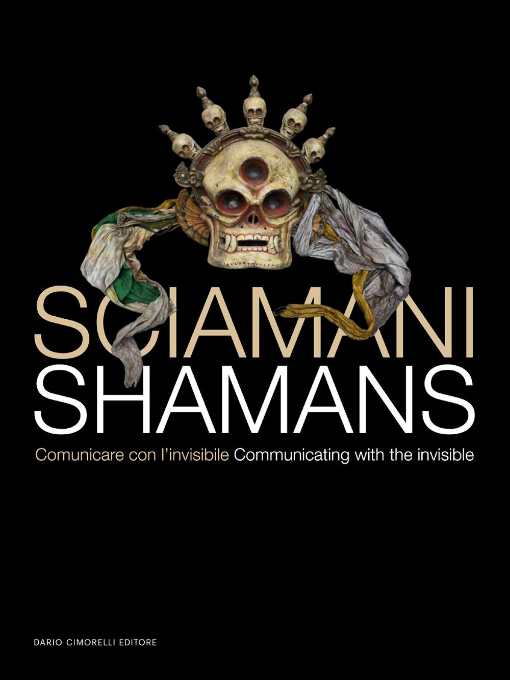Sciamani. Comunicare con l'invisibile-Shamans. Communicating with the invisible