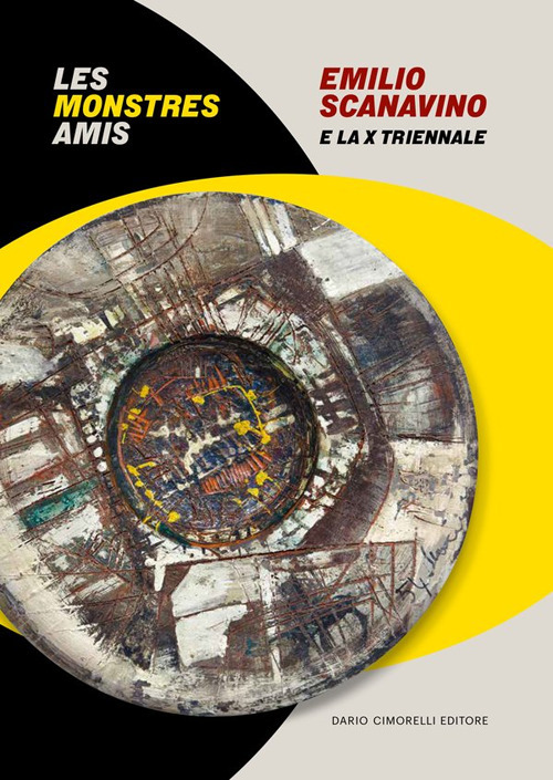 Emilio Scanavino e la X triennale. Le monstres amis. Catalogo della mostra (Milano, 4 aprile-22 giugno 2025). Ediz. italiana e inglese