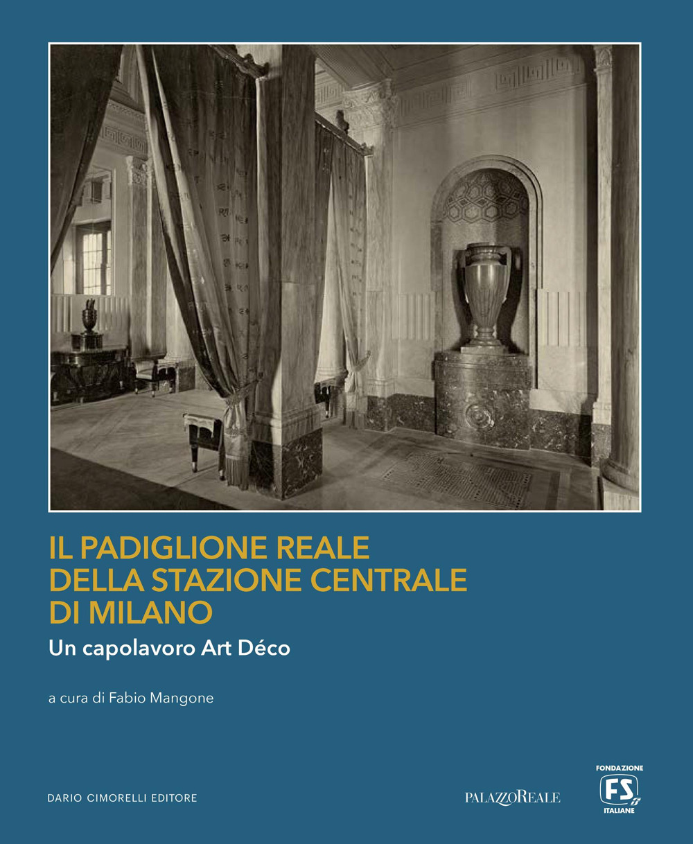 Il Padiglione Reale della Stazione Centrale di Milano. Un capolavoro art déco