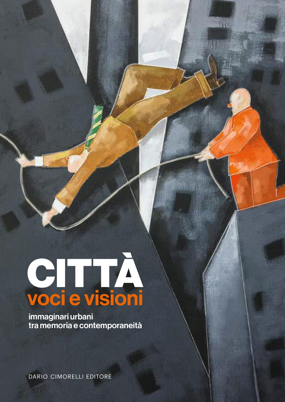 Città. Voci e visioni. Immaginari urbani tra memoria e contemporaneità