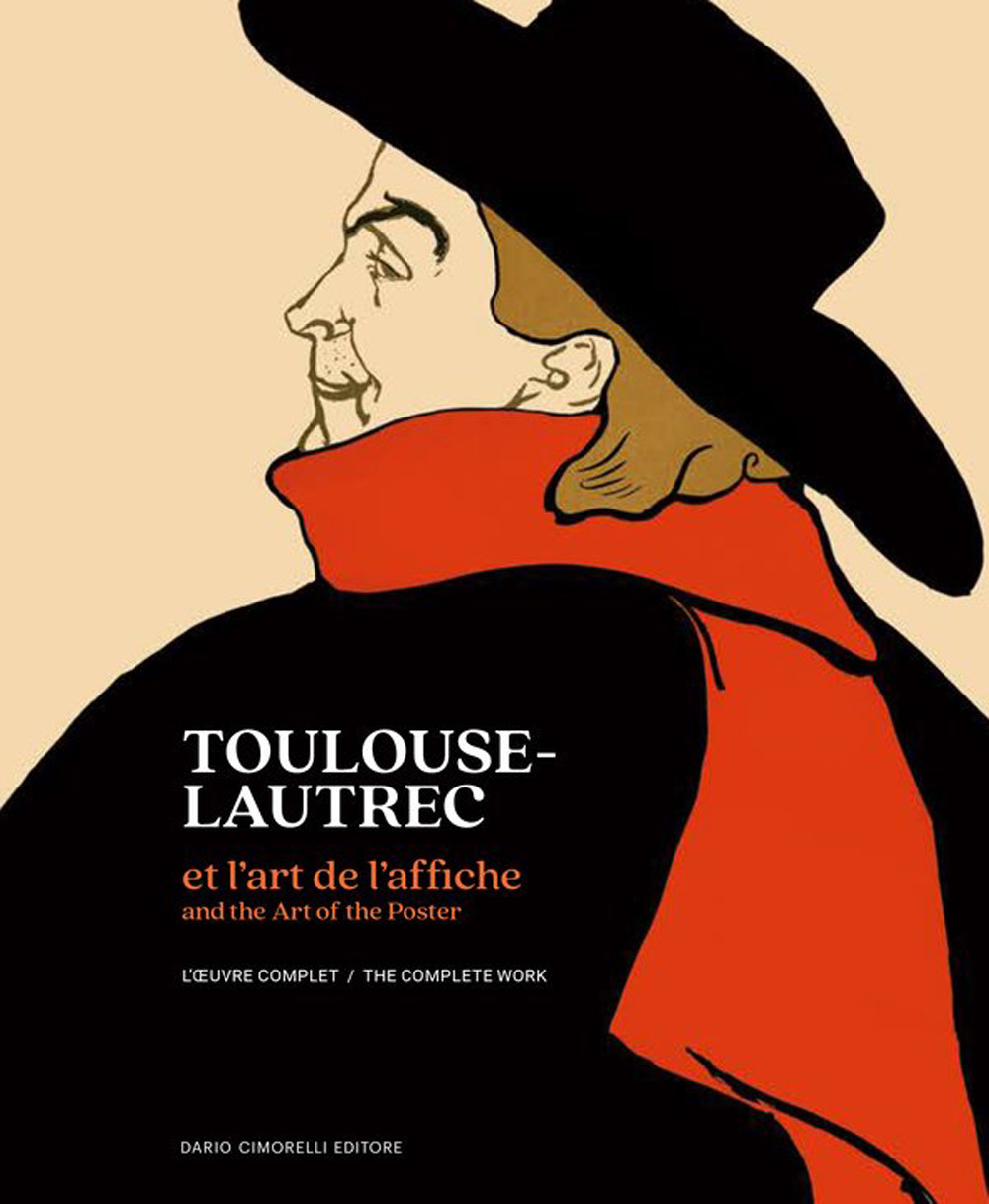 Toulouse-Lautrec et l'art de l'affiche. L'oeuvre complet-And the art of the poster L'oeuvre complet. The complete work